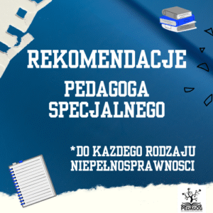 Rekomendacje pedagoga specjalnego