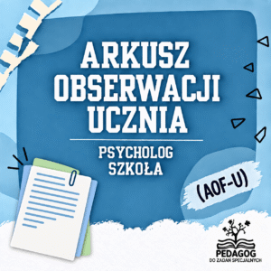 Arkusz obserwacji ucznia - psycholog szkoła (AOF-U)